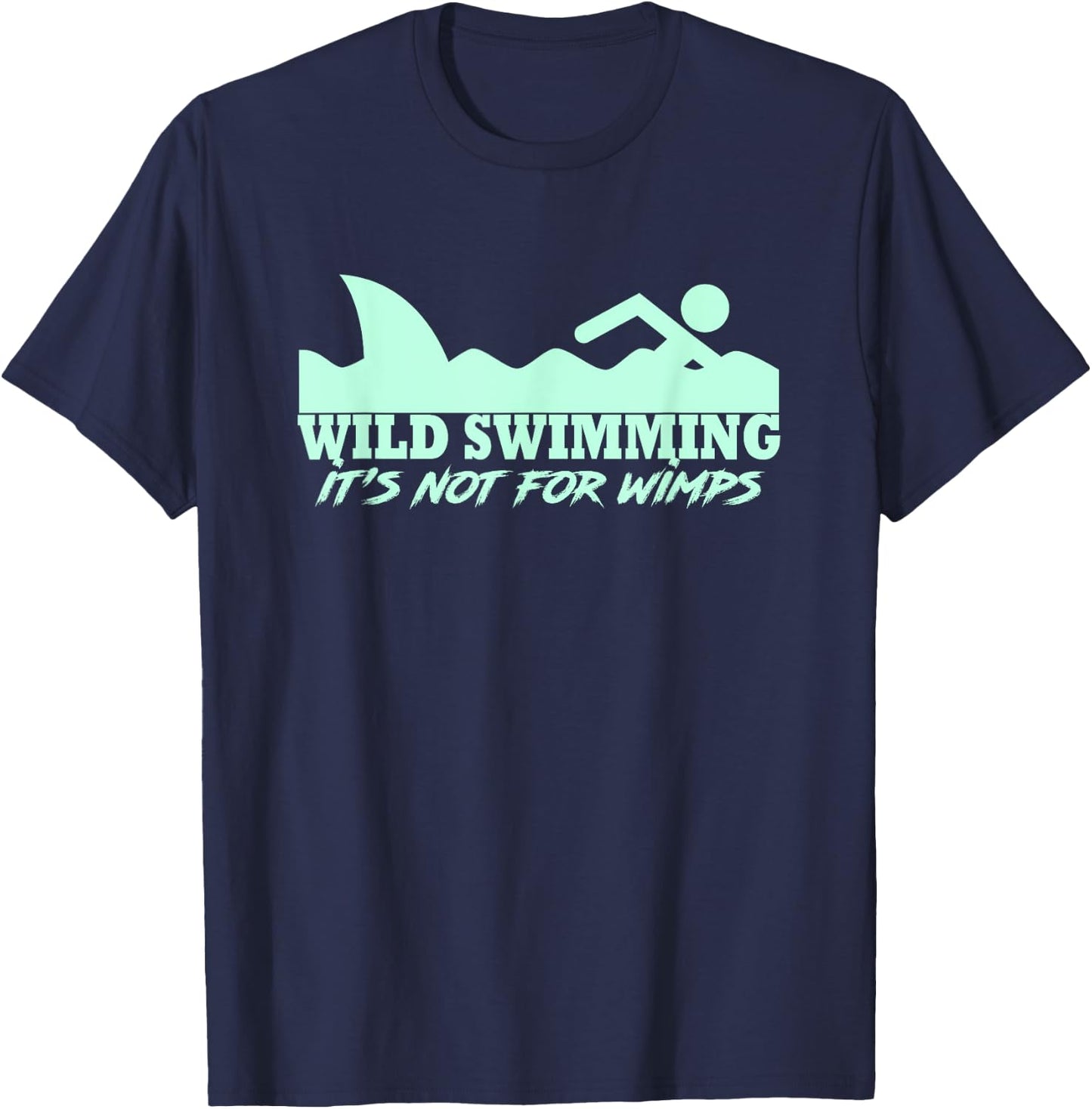 Wild Swimmer It's Not For Wimps Funny Wild Swimming T-Shirt - T-Shirt | Navy