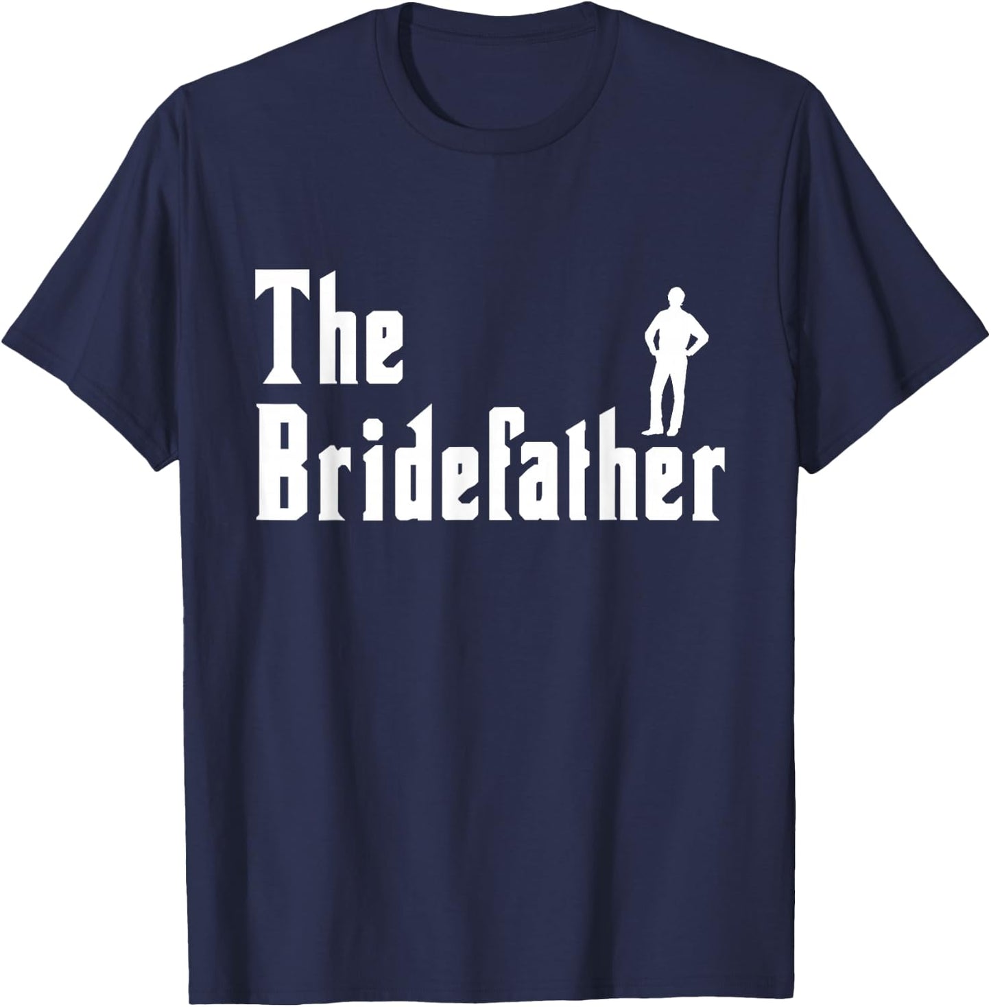 Bridefather Bride Maid Of Honor Wedding Party Bachelorette T-Shirt - T-Shirt | Navy