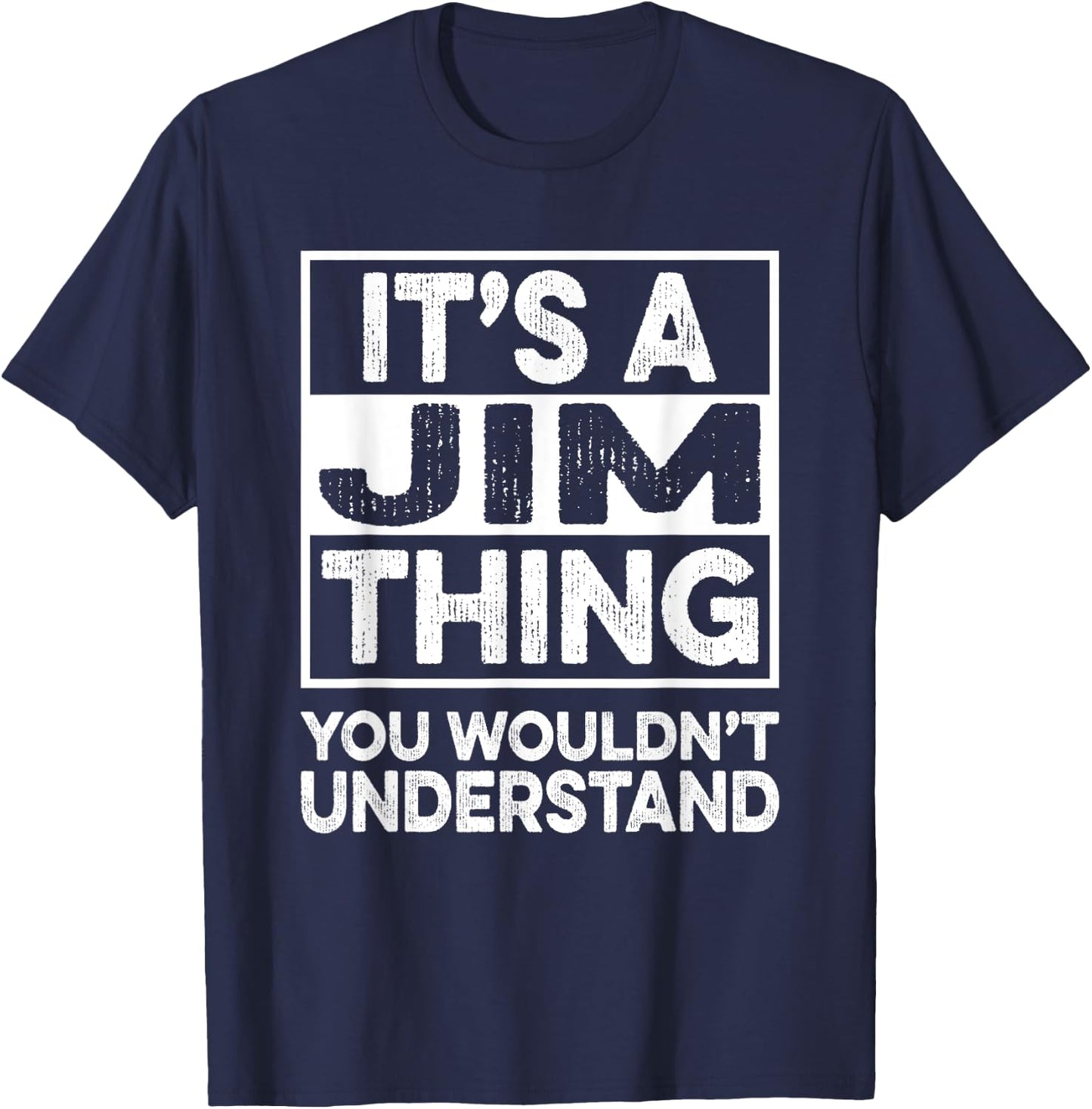 It's A Jim Thing You Wouldn't Understand Shirt Jim T-Shirt - T-Shirt | Navy