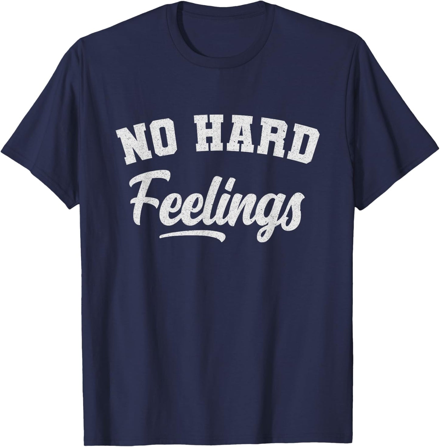 Funny Sarcastic No Hard Feelings Funny Sayings Memes T-Shirt - T-Shirt | Navy