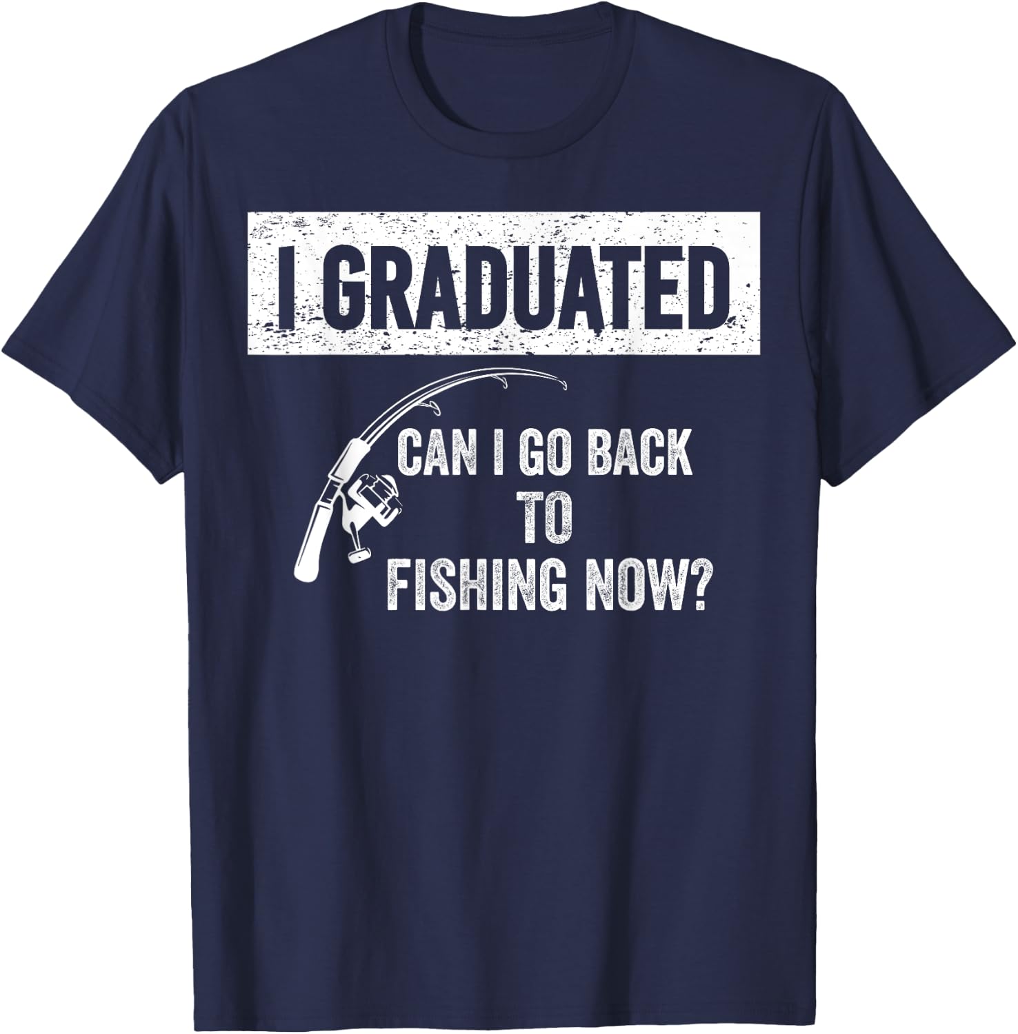 Can I Go Back to Fishing High School Graduation Class 2025 T-Shirt - T-Shirt | Navy