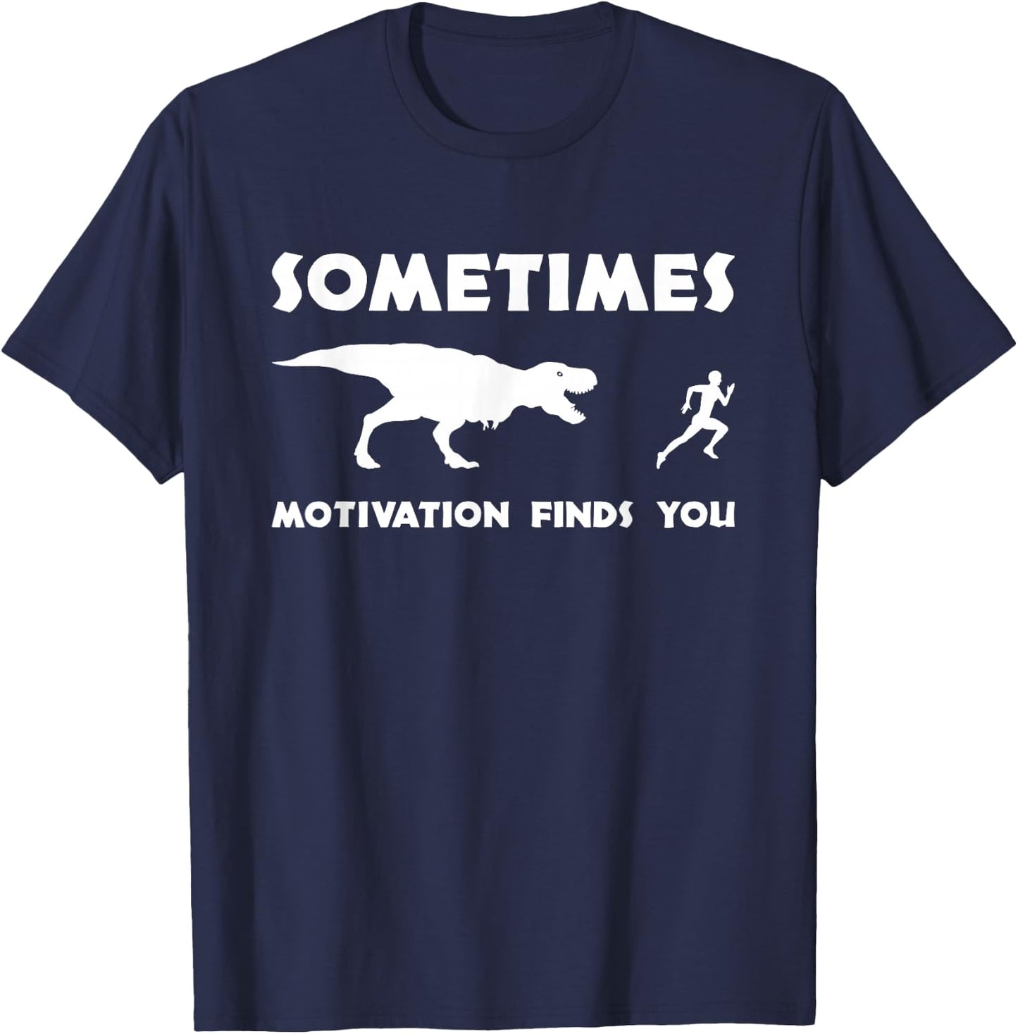 T Rex Workout - Sometimes Motivation Finds You - Fitness T-Shirt - T-Shirt | Navy