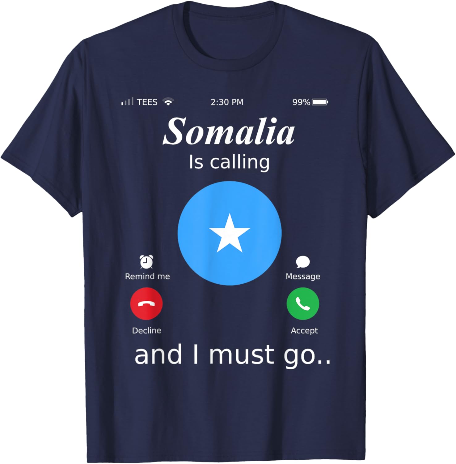 Somalia Is Calling and I Must Go Somalia Flag shirt T-Shirt - T-Shirt | Navy