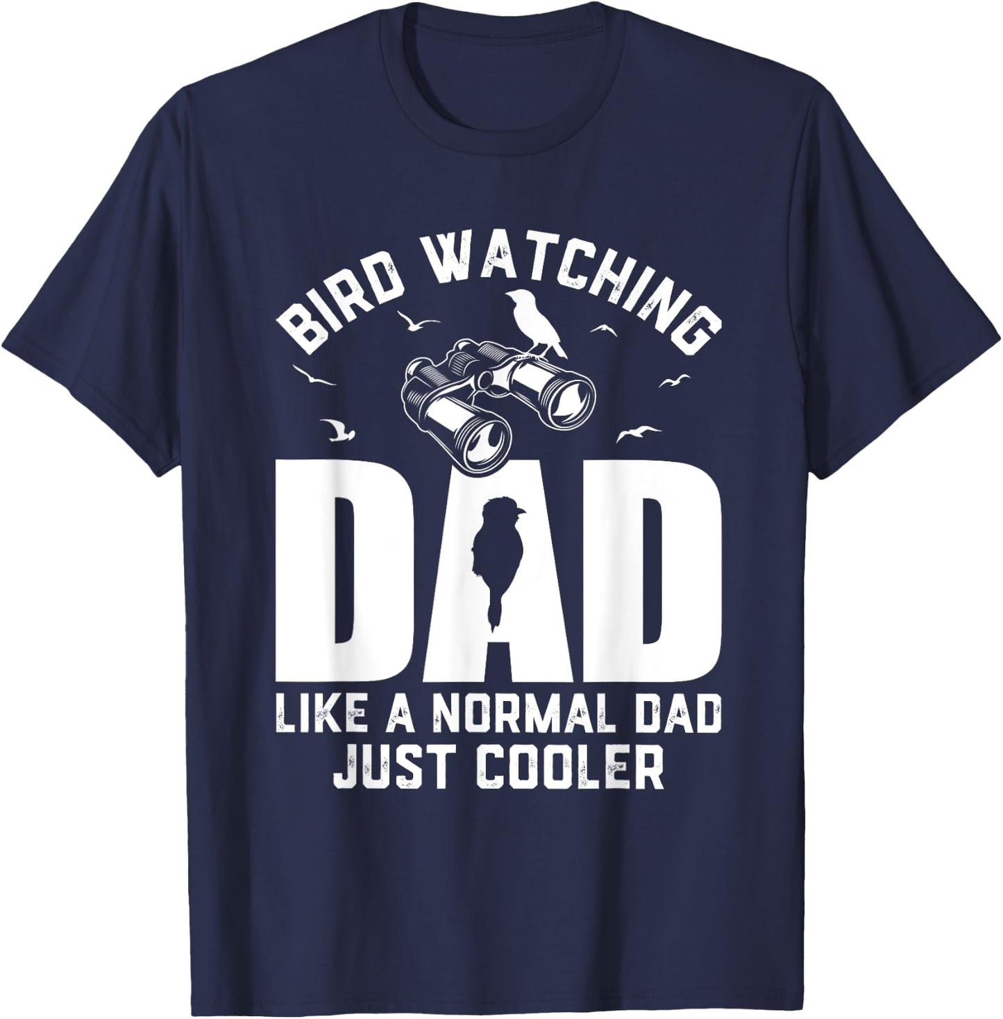 Bird Watching Dad Birding Ornithologist Dad Birdwatcher T-Shirt - T-Shirt | Navy