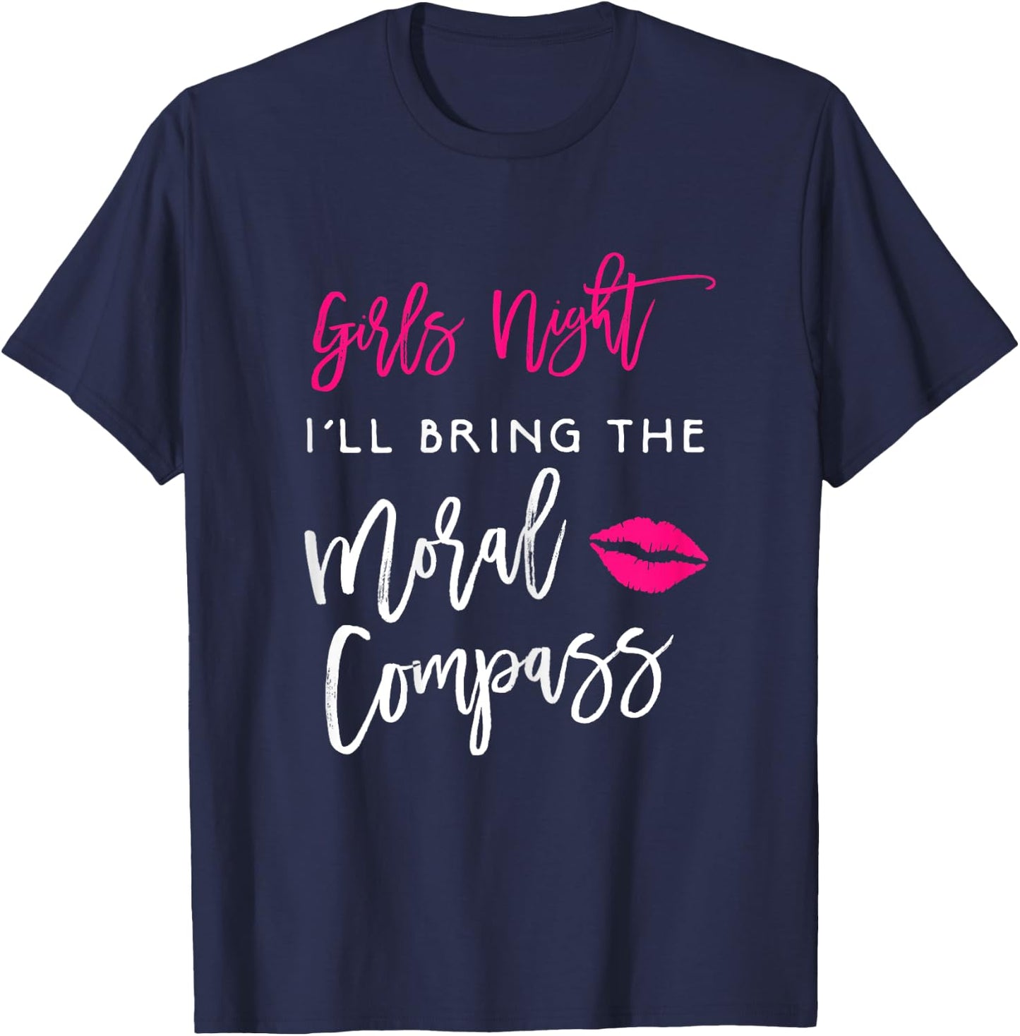 I'll Bring The Moral Compass Shirt Girls Night Party Funny T-Shirt - T-Shirt | Navy