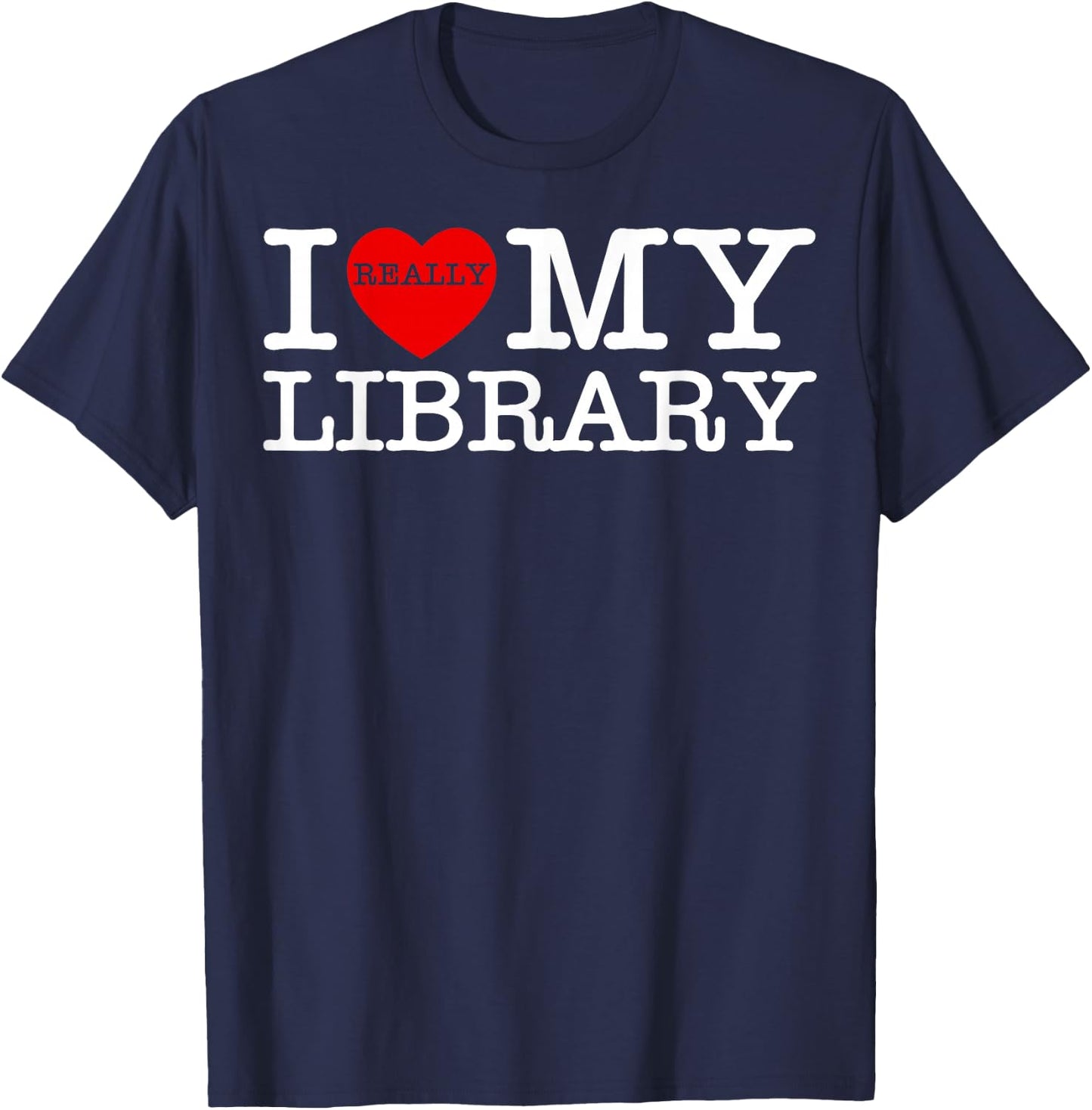 I Heart Love My Library Book Lover Reader Librarian Bookworm T-Shirt - T-Shirt | Navy