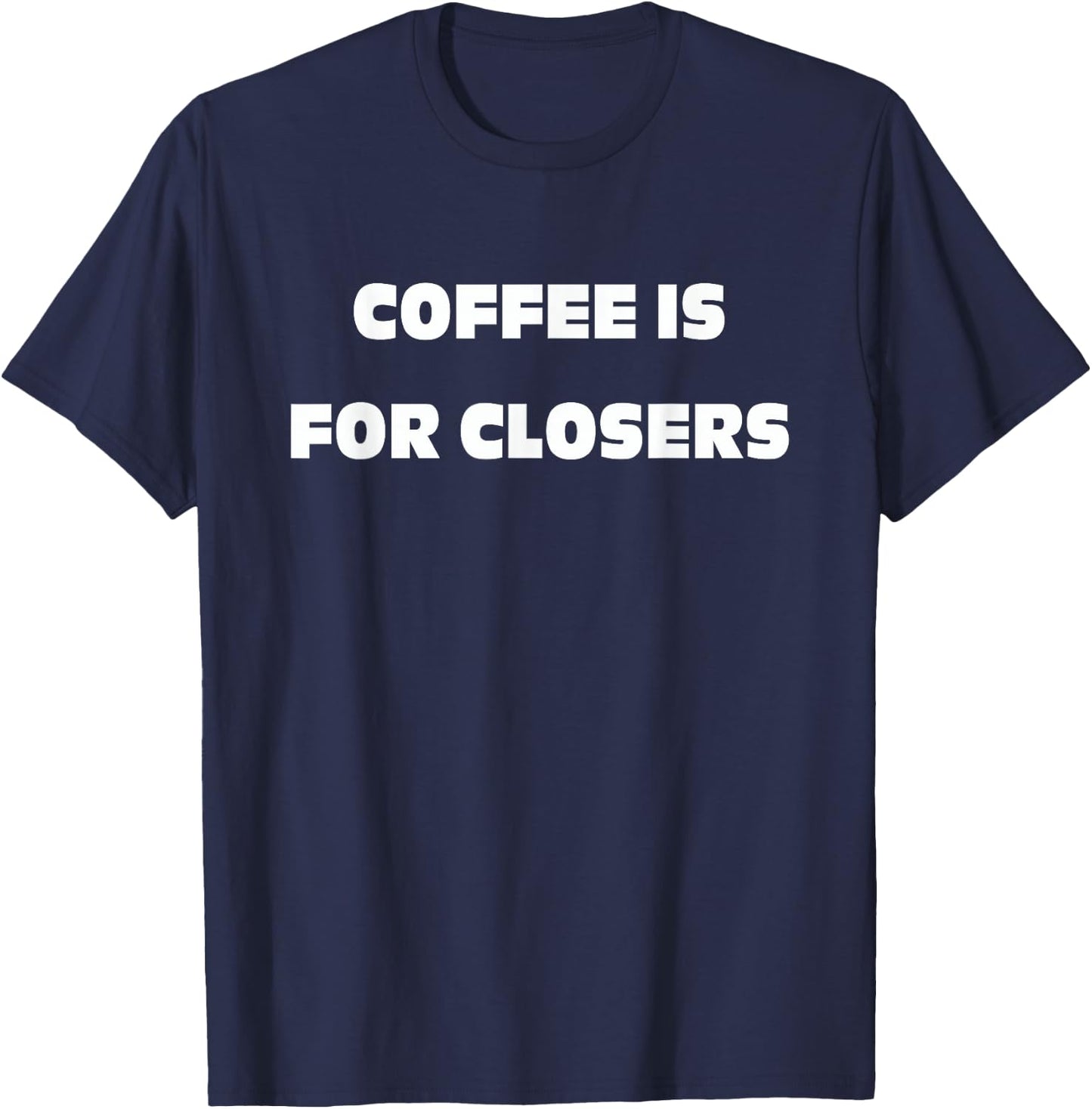 Coffee is for Closers T-Shirt - T-Shirt | Navy