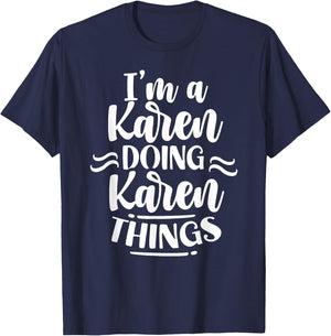 I'm A Karen Doing Karen Things Karens Calm Down T-Shirt - T-Shirt | Navy