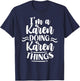 I'm A Karen Doing Karen Things Karens Calm Down T-Shirt - T-Shirt | Navy