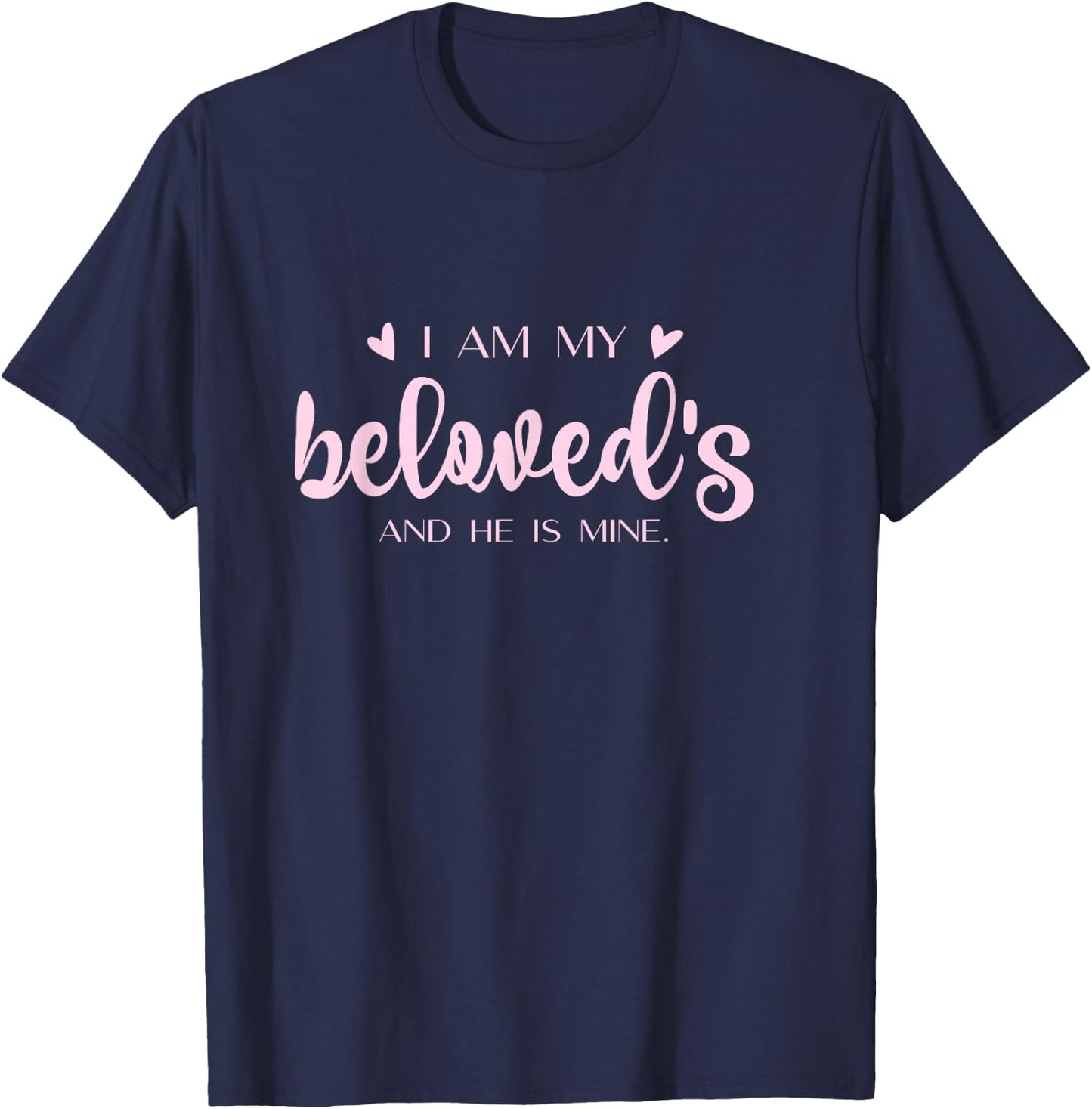 I Am My Beloved's And He Is Mine - Song of Solomon 6:3 T-Shirt - T-Shirt | Navy