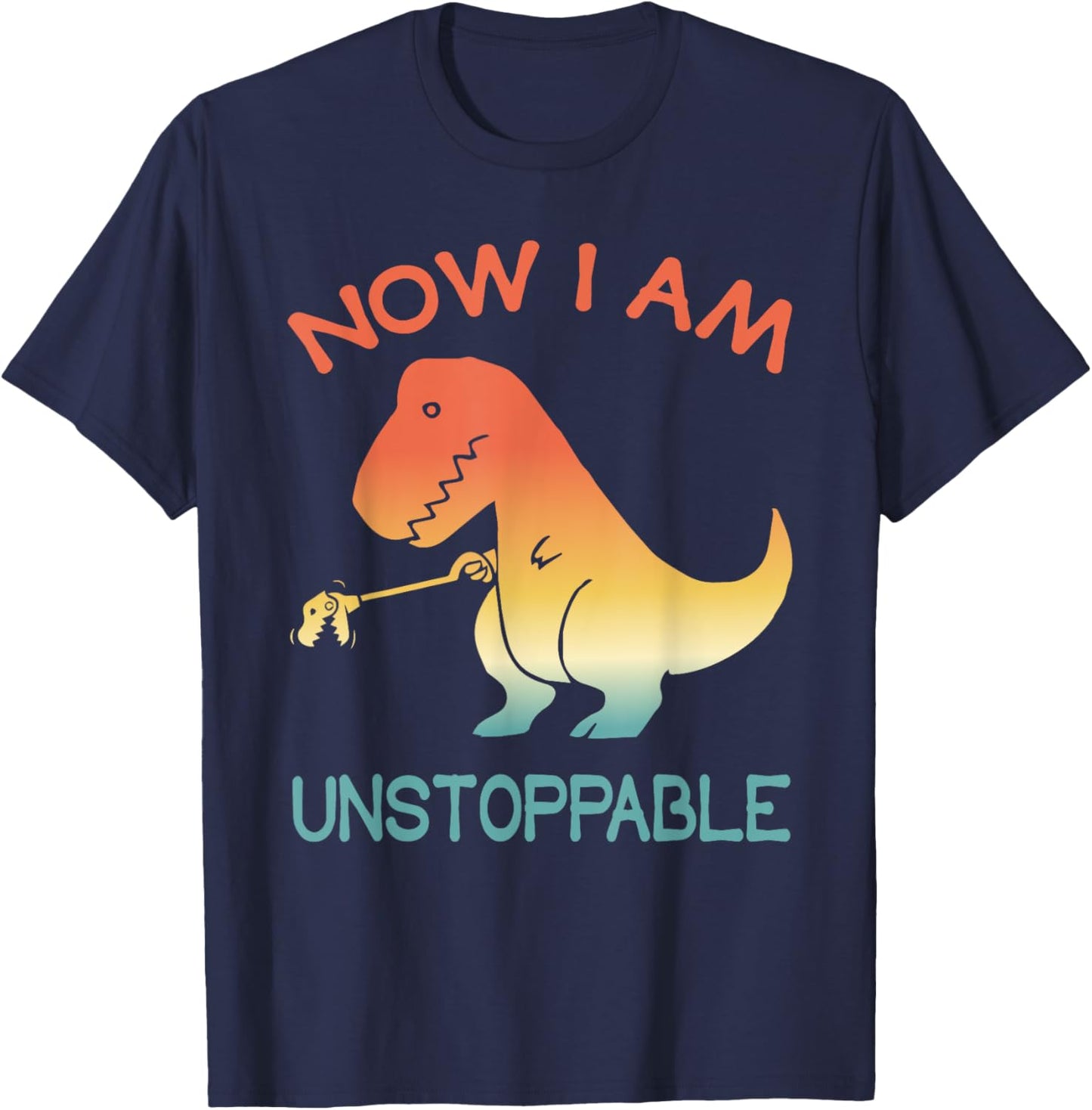 Now I'm Unstoppable - Funny Retro Vintage T-Rex Dinosaur T-Shirt - T-Shirt | Navy