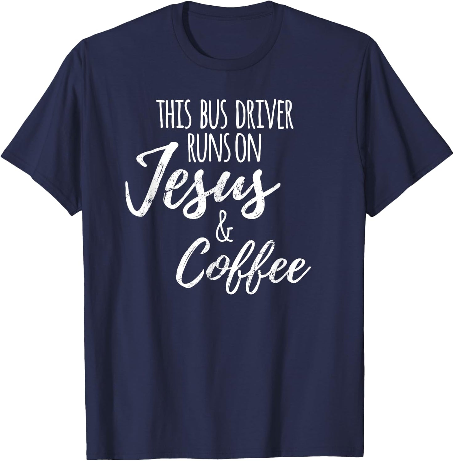 Funny School Bus Driver , Jesus Coffee Gift T-Shirt - T-Shirt | Navy