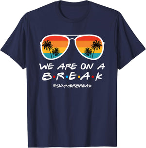 We Are On a Break Summer Break Sunglasses Last Day Of School T-Shirt - T-Shirt | Navy