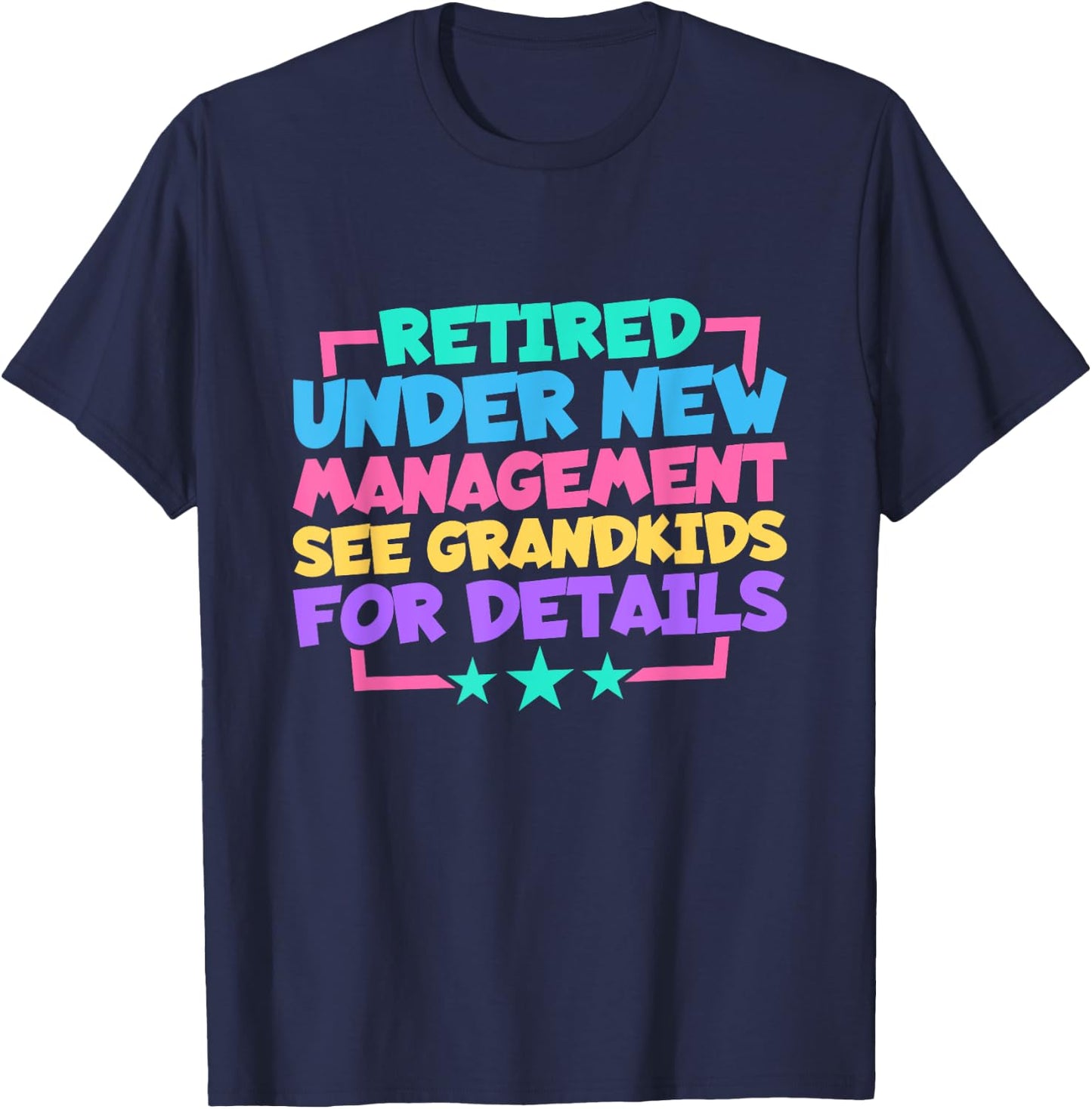 Retired Under New Management See Grandkids For Details T-Shirt - T-Shirt | Navy