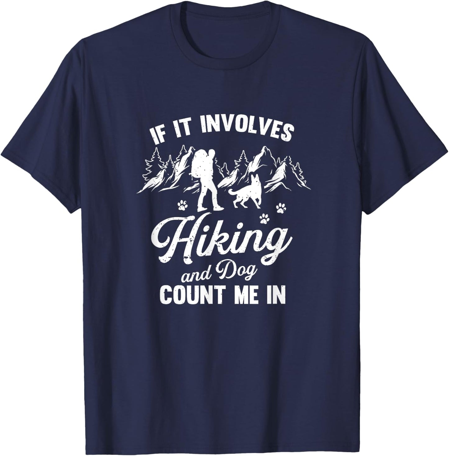 If It Involves Hiking And Dogs Count Me In Pet Lover Hiker T-Shirt - T-Shirt | Navy