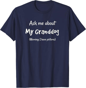 I Love My Granddog Shirt, Ask Me About My Granddog T-Shirt - T-Shirt | Navy