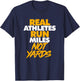 Real Athletes Run Miles Not Yards Athletic Running T-Shirt - T-Shirt | Navy