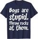 Boys Are Stupid Throw Rocks At Them T-Shirt - T-Shirt | Navy