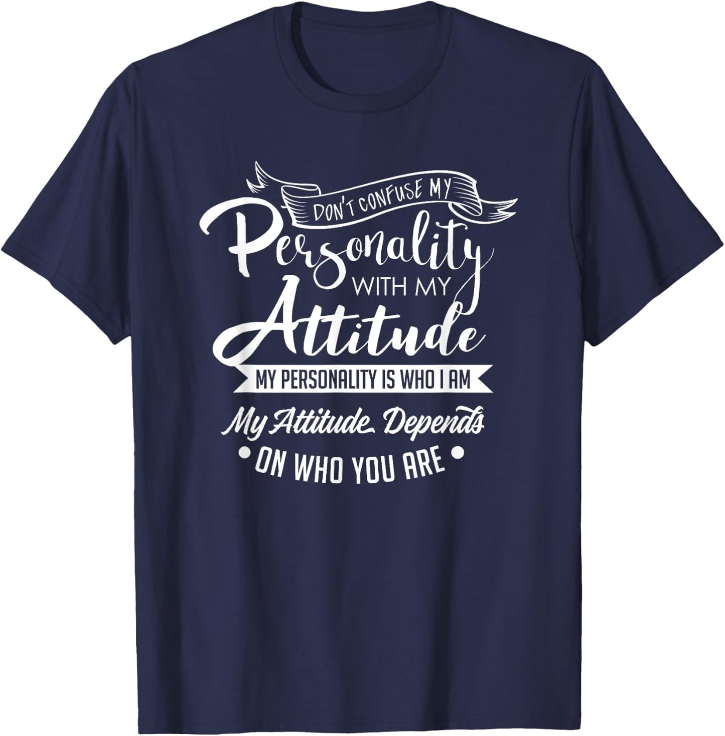 Funny Sarcastic Confuse Personality With Attitude T-Shirt - T-Shirt | Navy