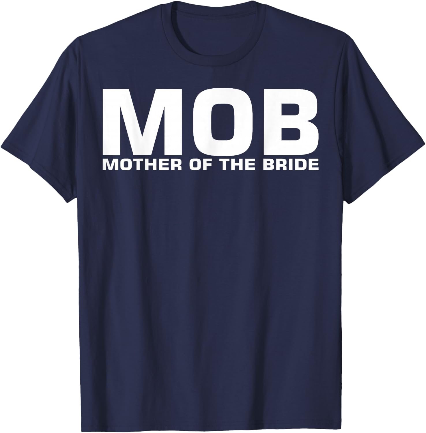 MOB Mother Of The Bride T-Shirt - T-Shirt | Navy