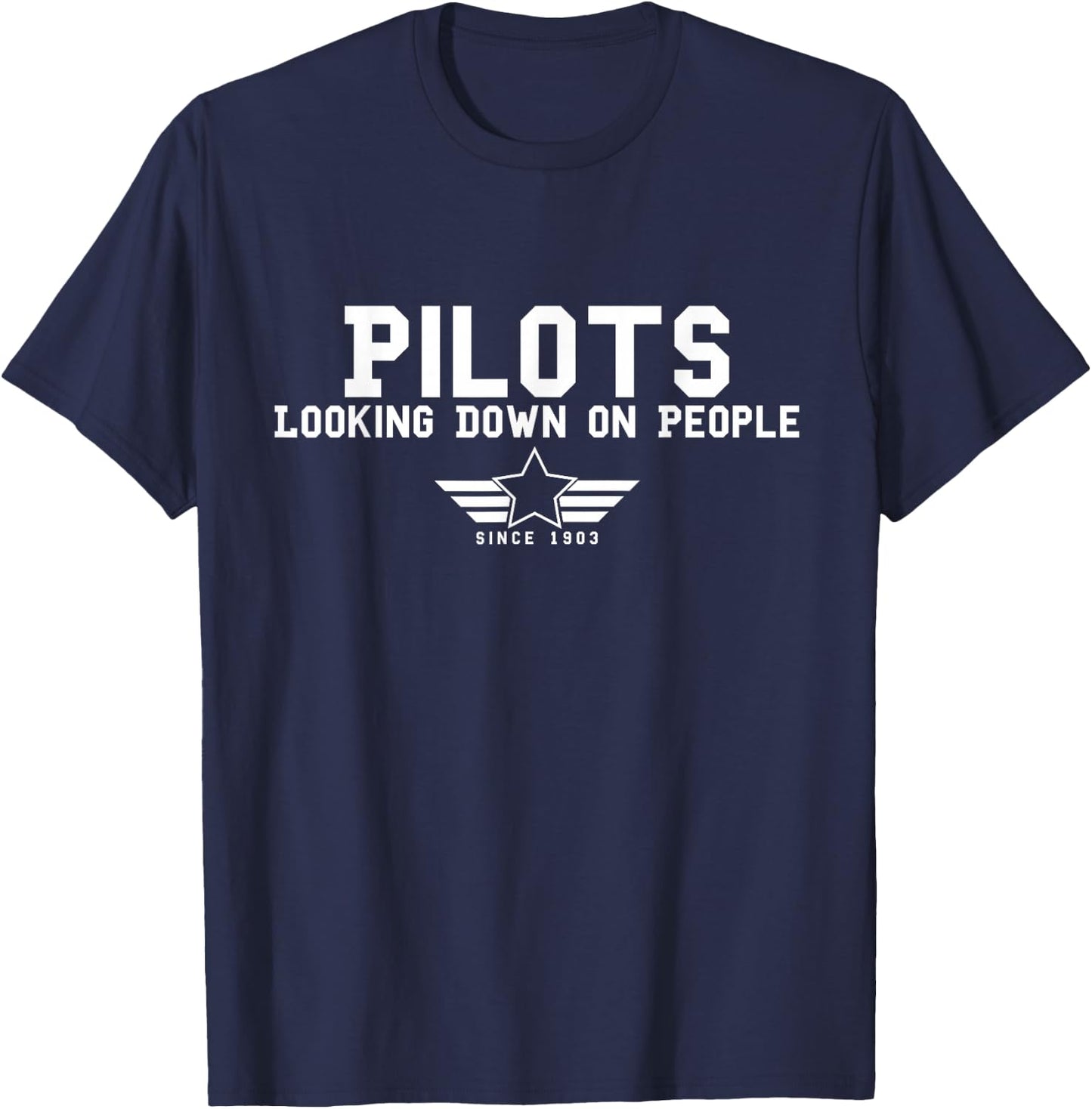 Funny Pilots Looking Down On People Since 1903 Aviation Meme T-Shirt - T-Shirt | Navy