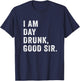 I Am Day Drunk Good Sir Funny Drink Wine Retro Vintage T-Shirt - T-Shirt | Navy
