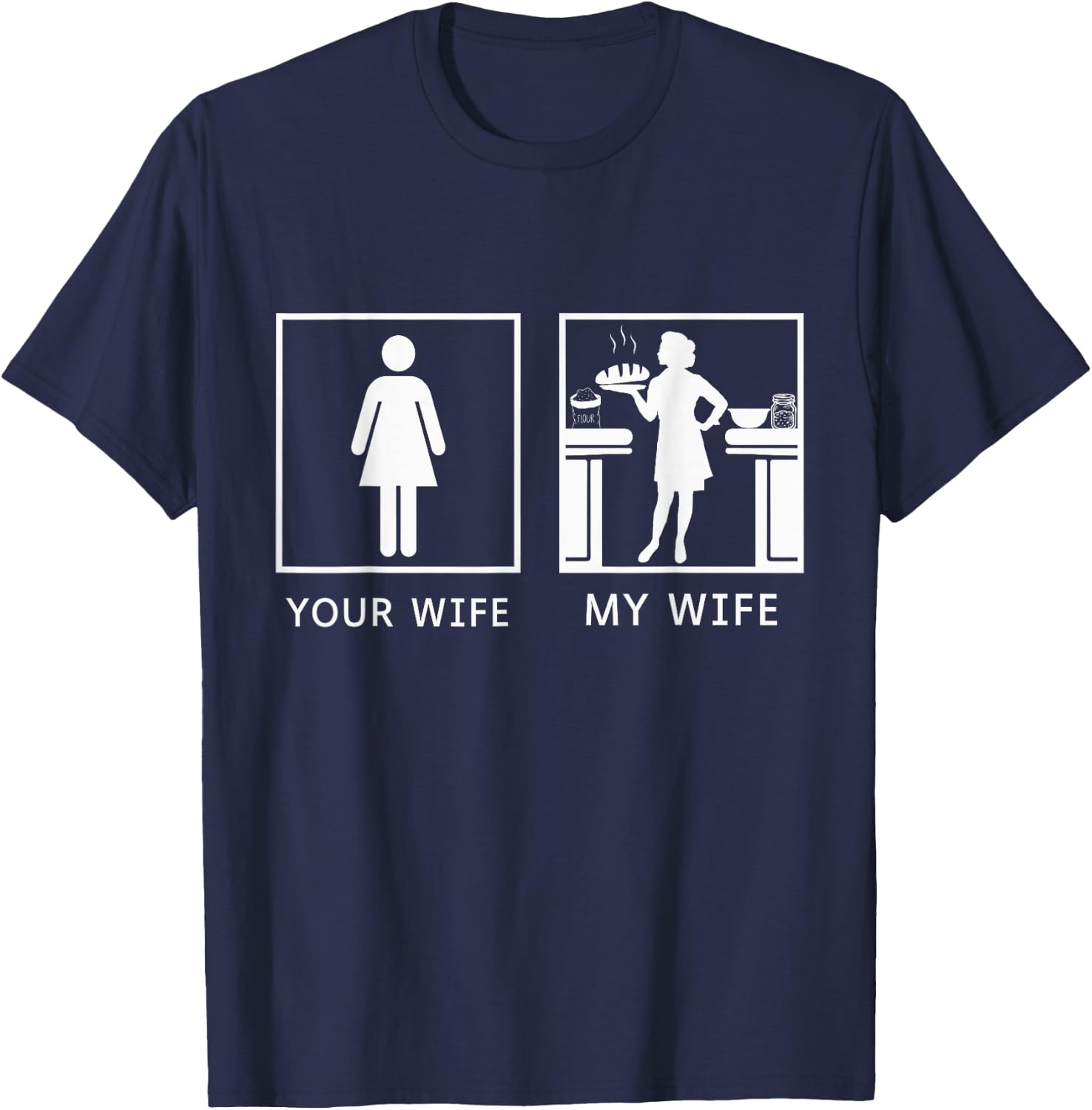 Sourdough Bread Baker Your Wife My Wife T-Shirt - T-Shirt | Navy