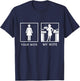 Sourdough Bread Baker Your Wife My Wife T-Shirt - T-Shirt | Navy