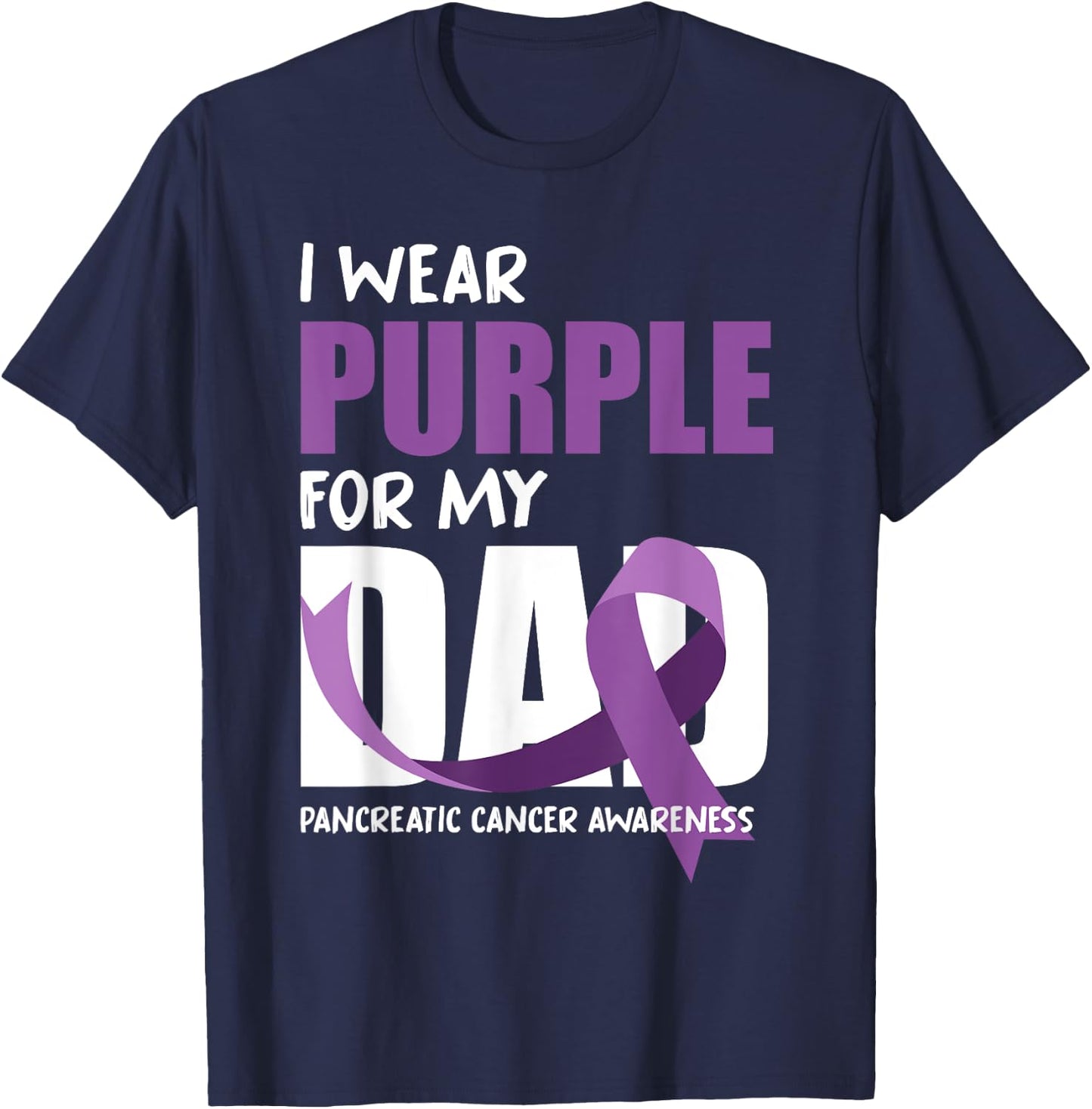 I Wear Purple For My Dad Pancreatic Cancer Awareness T-Shirt - T-Shirt | Navy