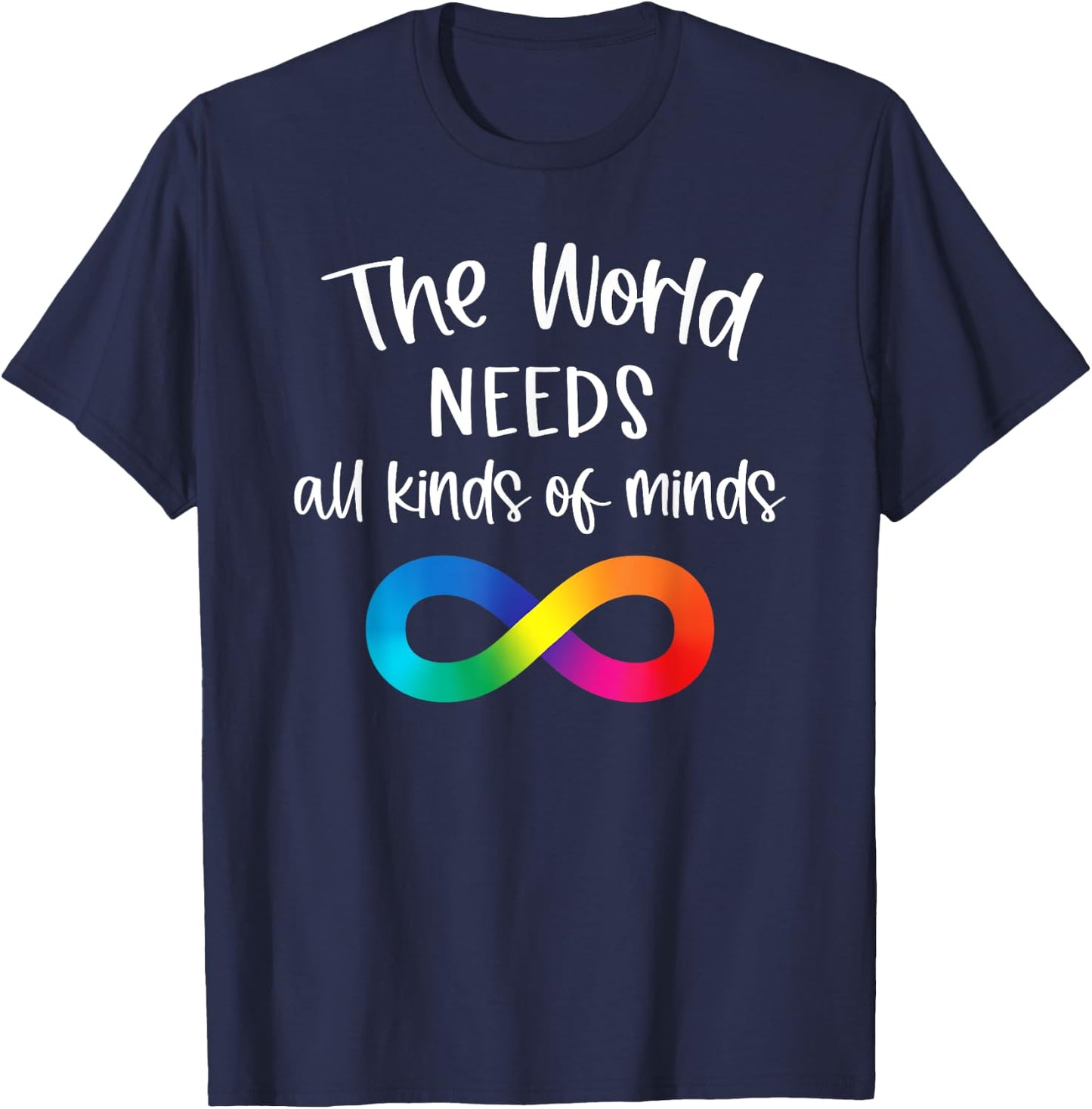 Infinity The World Needs All Kinds Of Minds Autism Fighter T-Shirt - T-Shirt | Navy