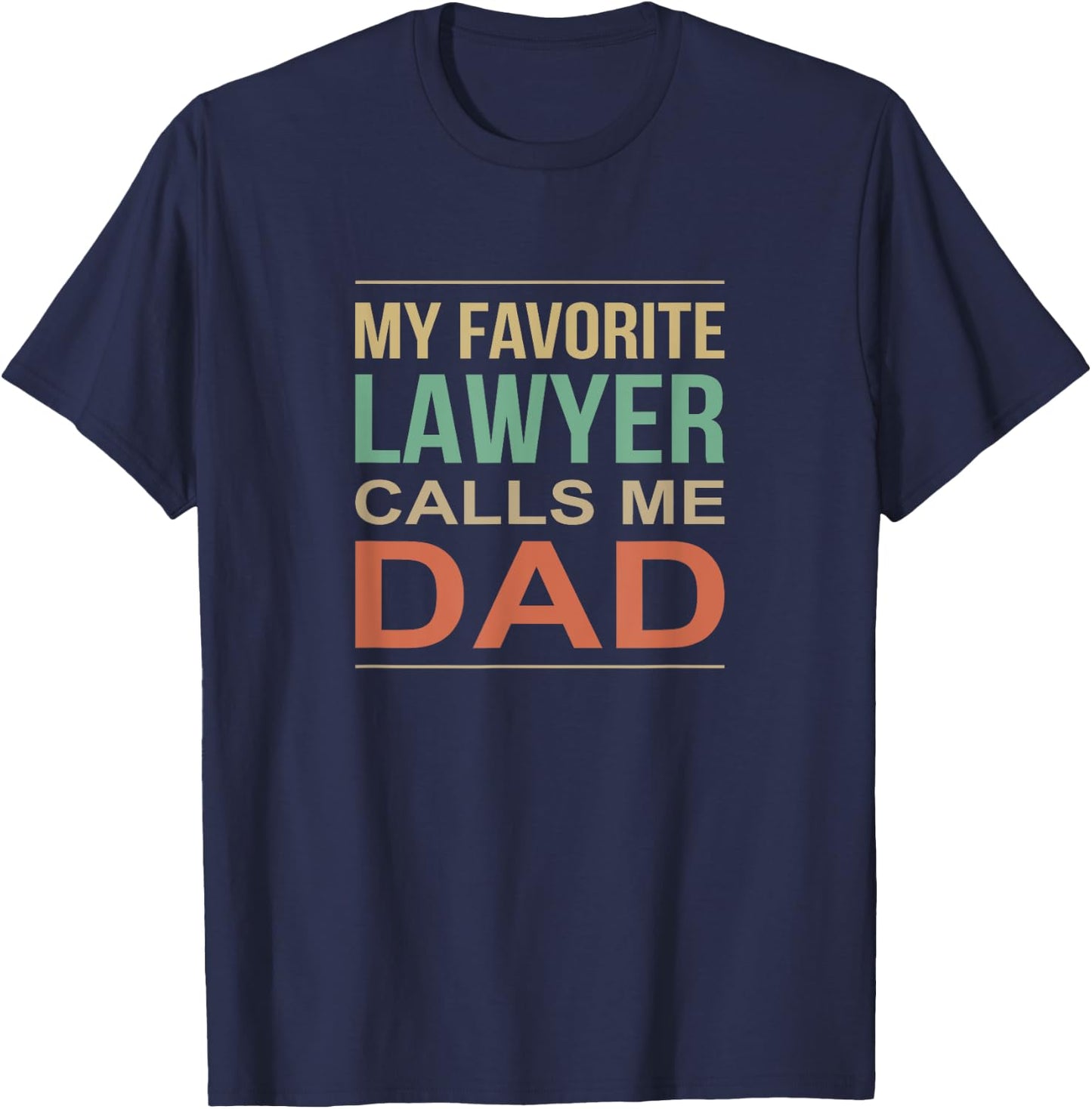 My Favorite Lawyer Calls Me Dad T-Shirt - T-Shirt | Navy