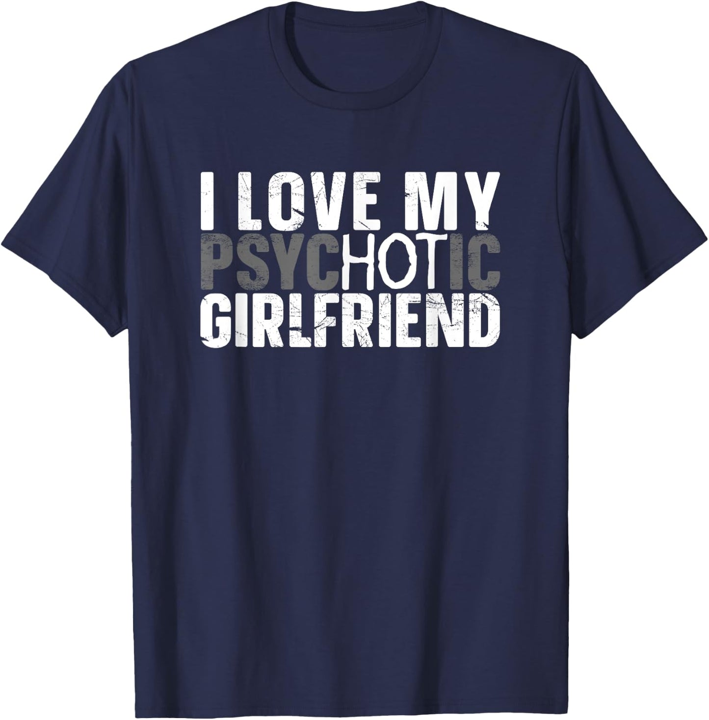 I Love My Psychotic Hot Girlfriend I Funny Boyfriend Joke T-Shirt - T-Shirt | Navy