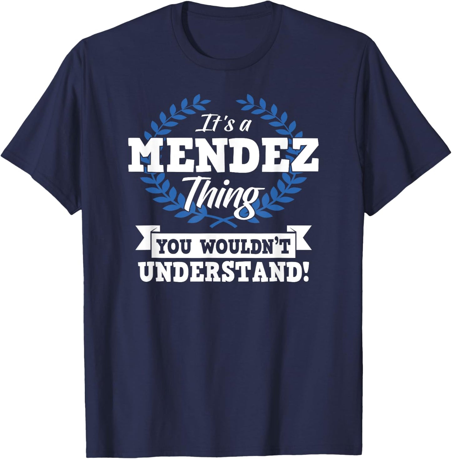 It's A Mendez Thing You Wouldn't Understand Name Shirt T-Shirt - T-Shirt | Navy