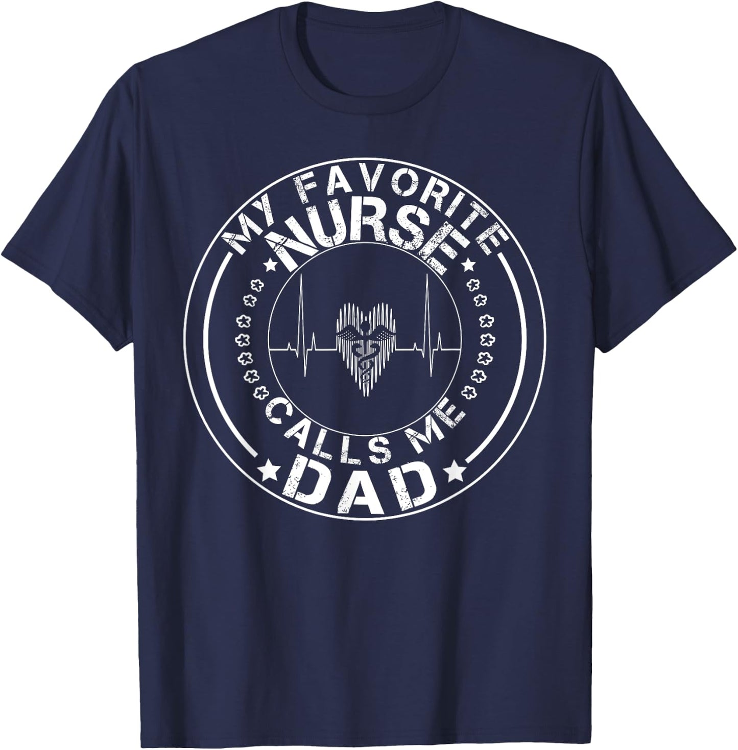 My favorite nurse calls me dad shirt T-Shirt - T-Shirt | Navy