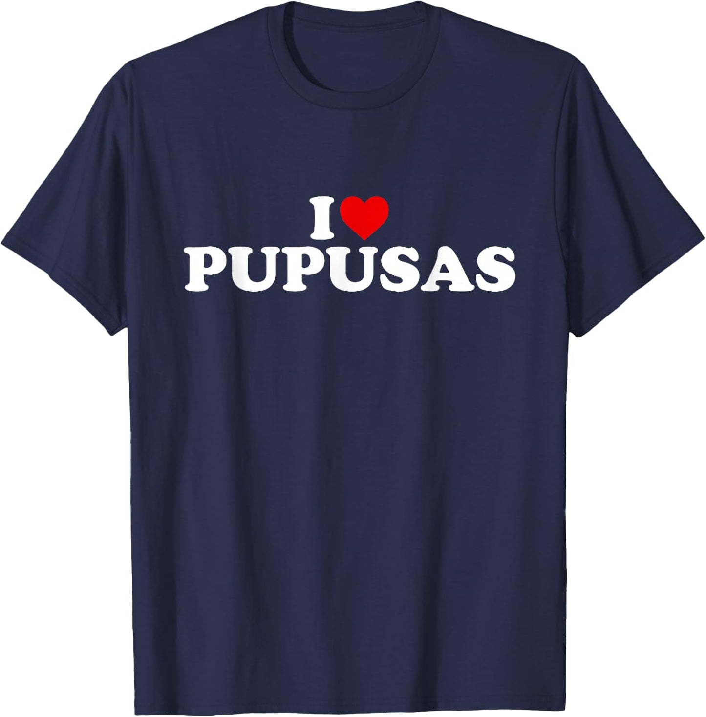 I Love Pupusas - Heart T-Shirt - T-Shirt | Navy
