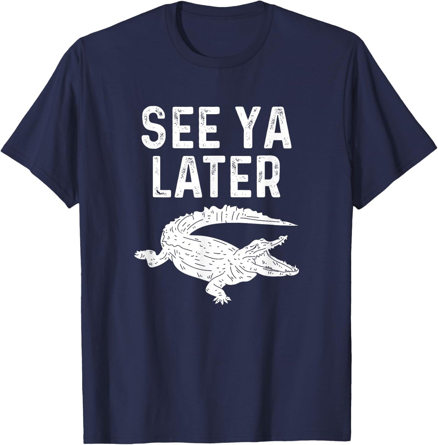 See Ya Later Alligator Funny Animal Pun Crocodile T-Shirt - T-Shirt | Navy