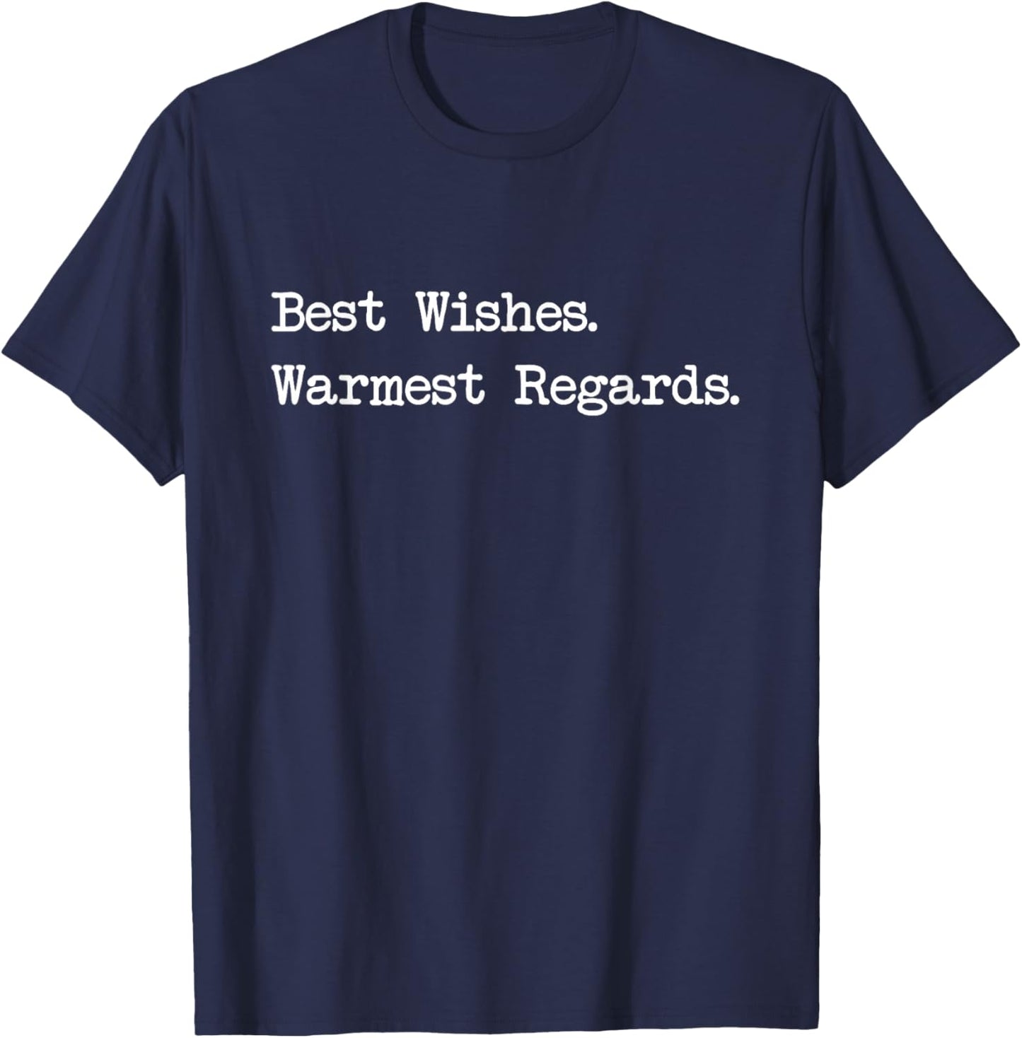 Best Wishes Warmest Regards Gift T-Shirt - T-Shirt | Navy