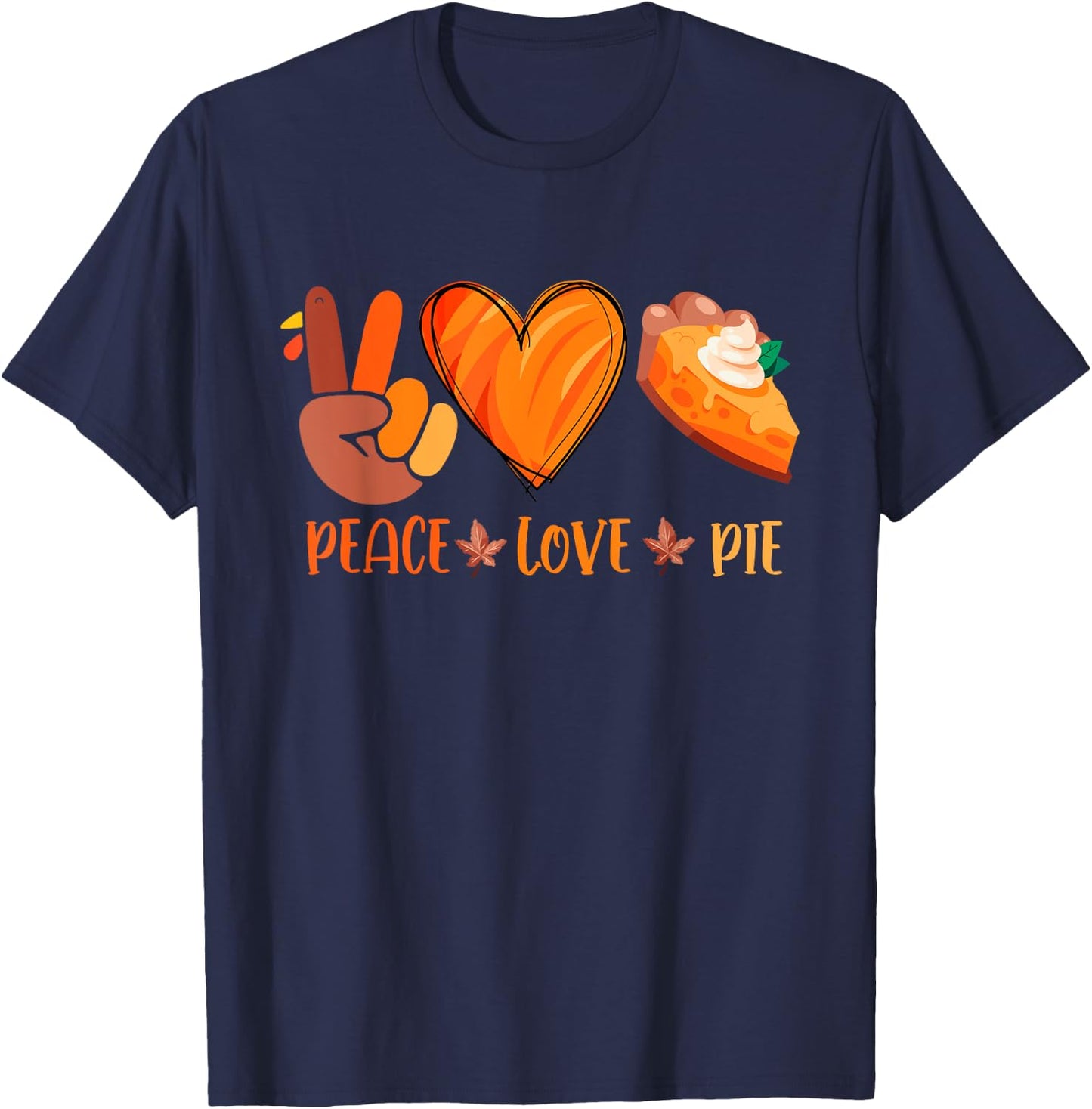 Peace Love Pumpkin Pie Turkey Thanksgiving Day Fall Autumn T-Shirt - T-Shirt | Navy