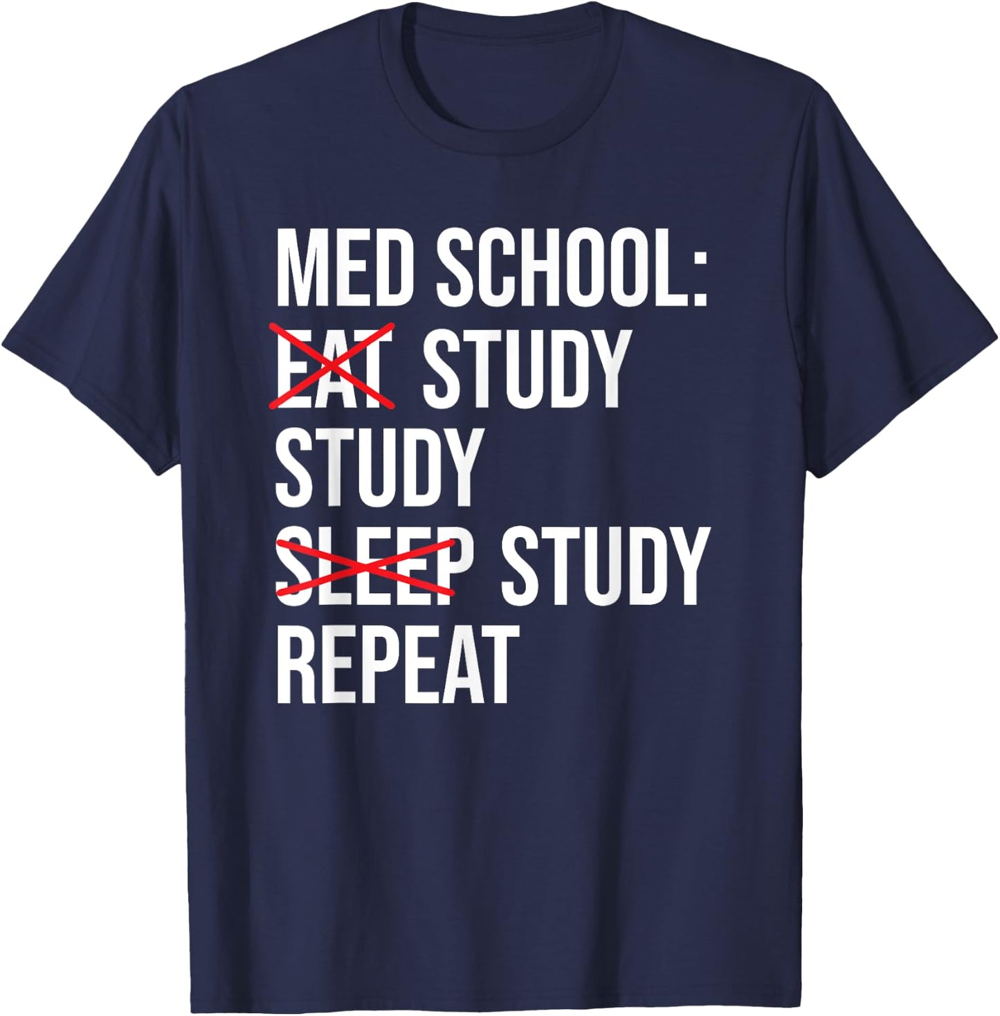 Med School Eat Study Sleep Repeat Funny Medical Student T-Shirt - T-Shirt | Navy