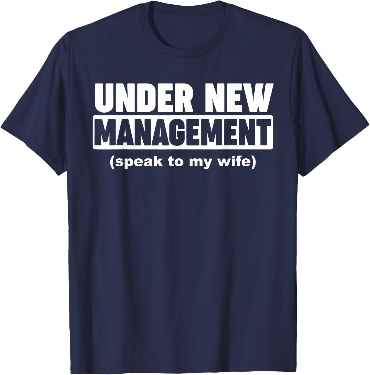 Under New Management Ask My Wife T-Shirt - T-Shirt | Navy