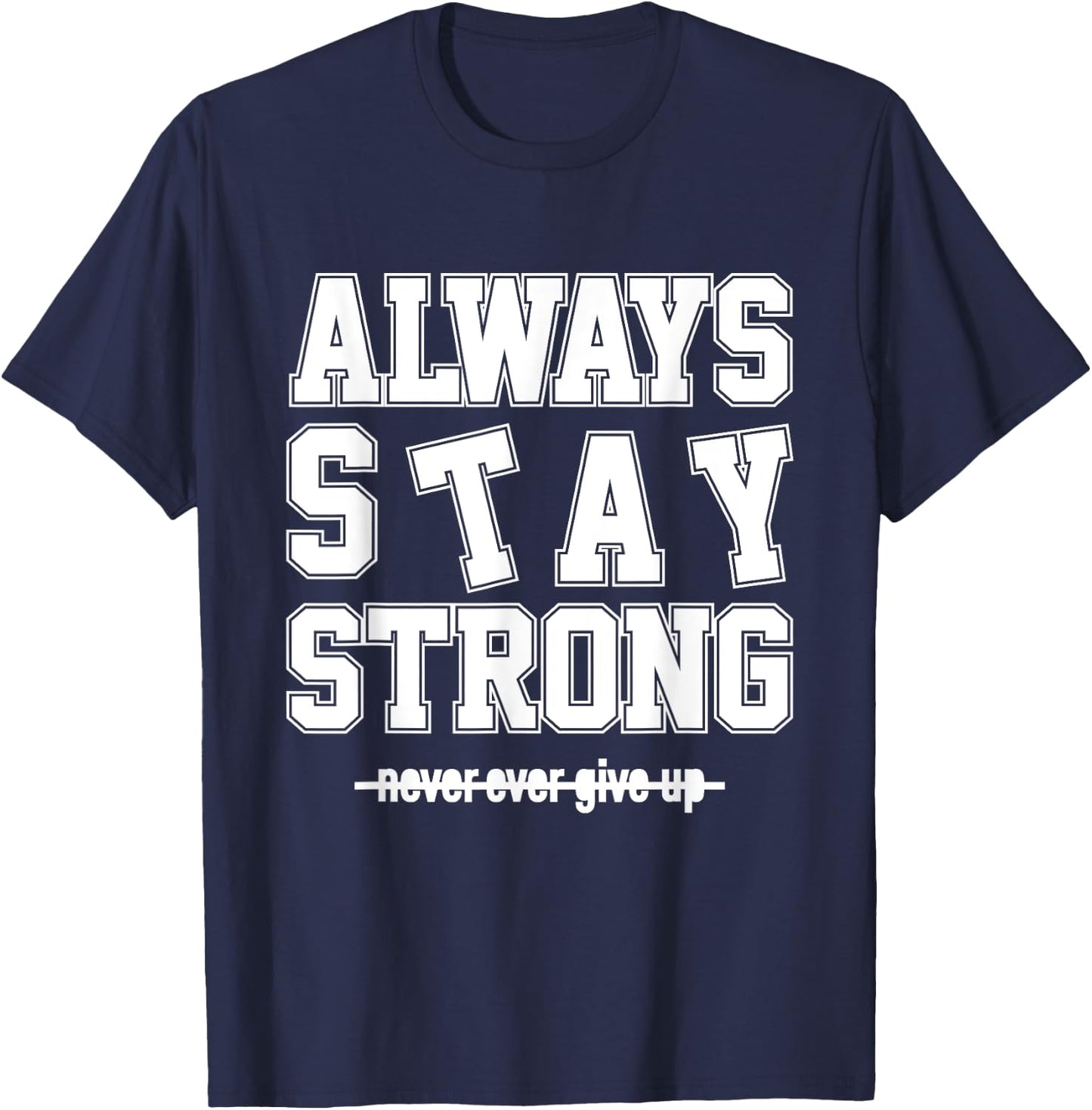 Always Stay Strong Cool Illustration Quotes Graphic Designs T-Shirt - T-Shirt | Navy