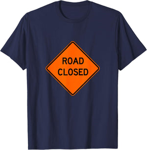 Road Closed Ahead Caution Street Sign Traffic T-Shirt - T-Shirt | Navy