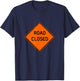 Road Closed Ahead Caution Street Sign Traffic T-Shirt - T-Shirt | Navy