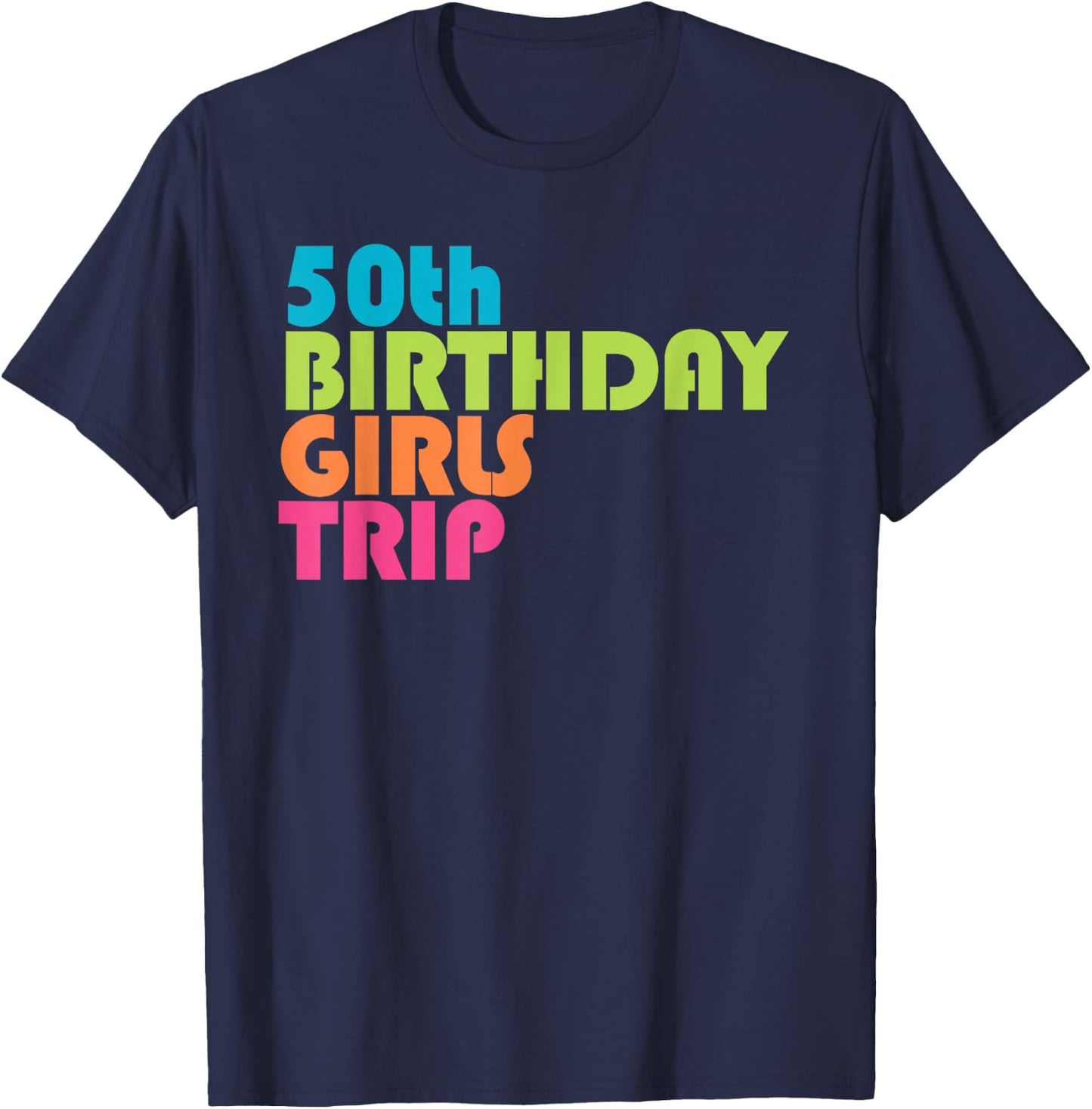 50th Birthday Girls Trip Road Trip Girls Weekend T-Shirt - T-Shirt | Navy