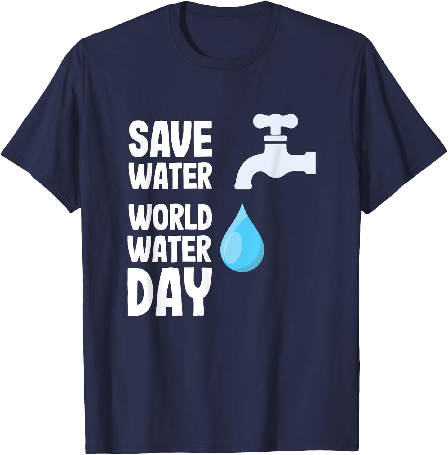 International World Water day Save Water World Water Day T-Shirt - T-Shirt | Navy