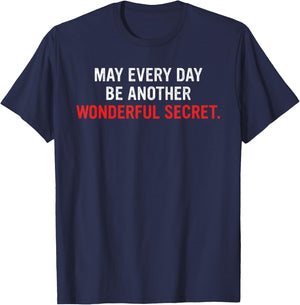 May Every Day Be Another Wonderful Secret T-Shirt - T-Shirt | Navy