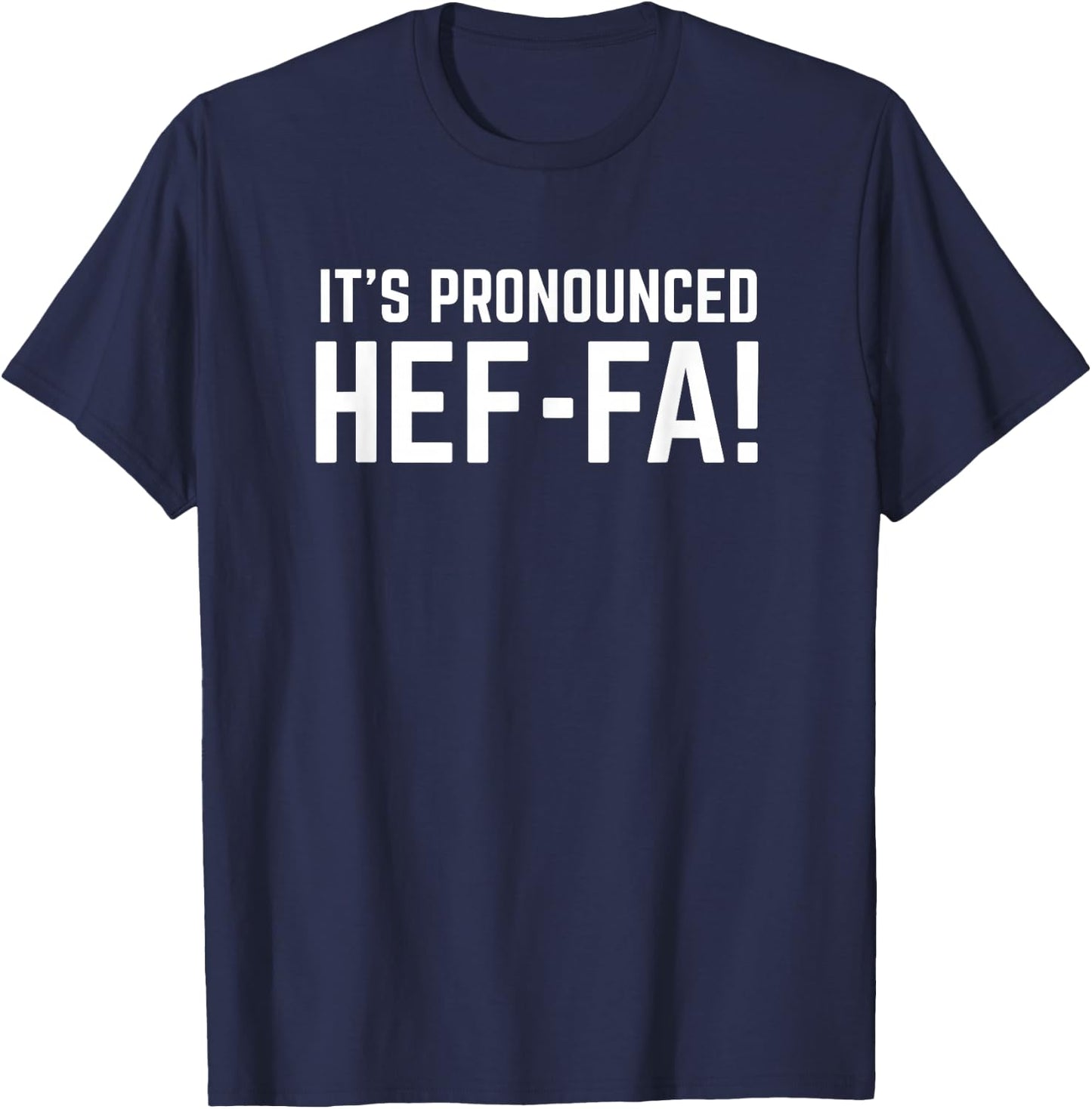 It is pronounced Hef-fa - funny heifer cow quote T-Shirt - T-Shirt | Navy