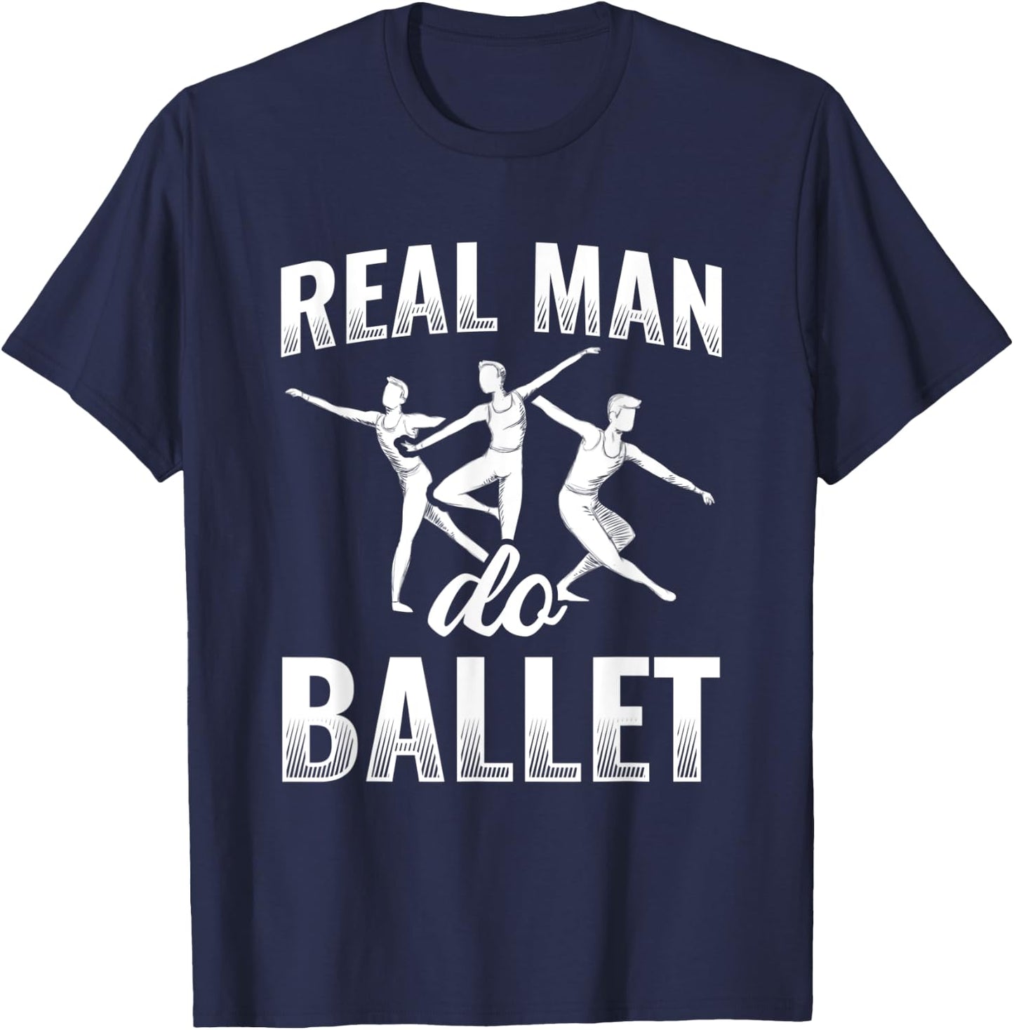 Real Man Do Ballet T-Shirt - T-Shirt | Navy