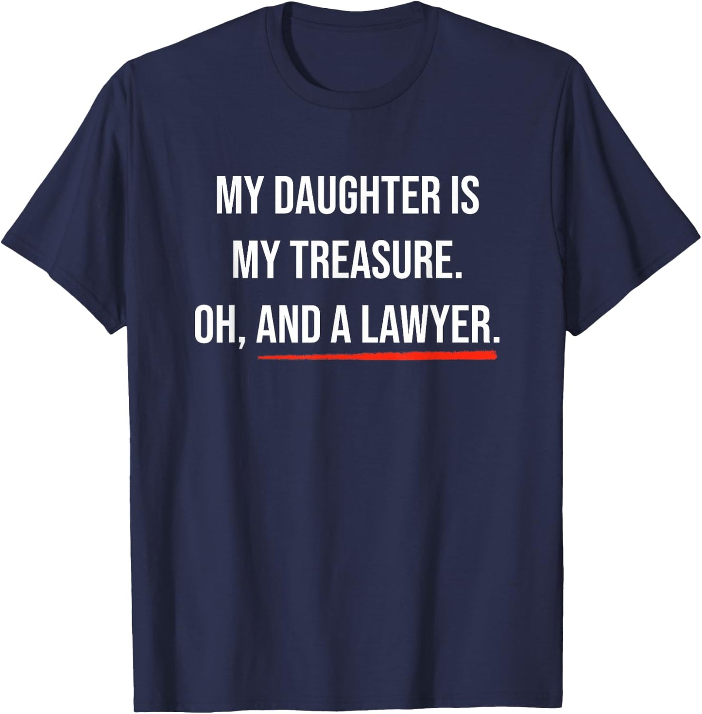 Daughter Is A Lawyer Quote Proud Parents of Law School Grad T-Shirt - T-Shirt | Navy
