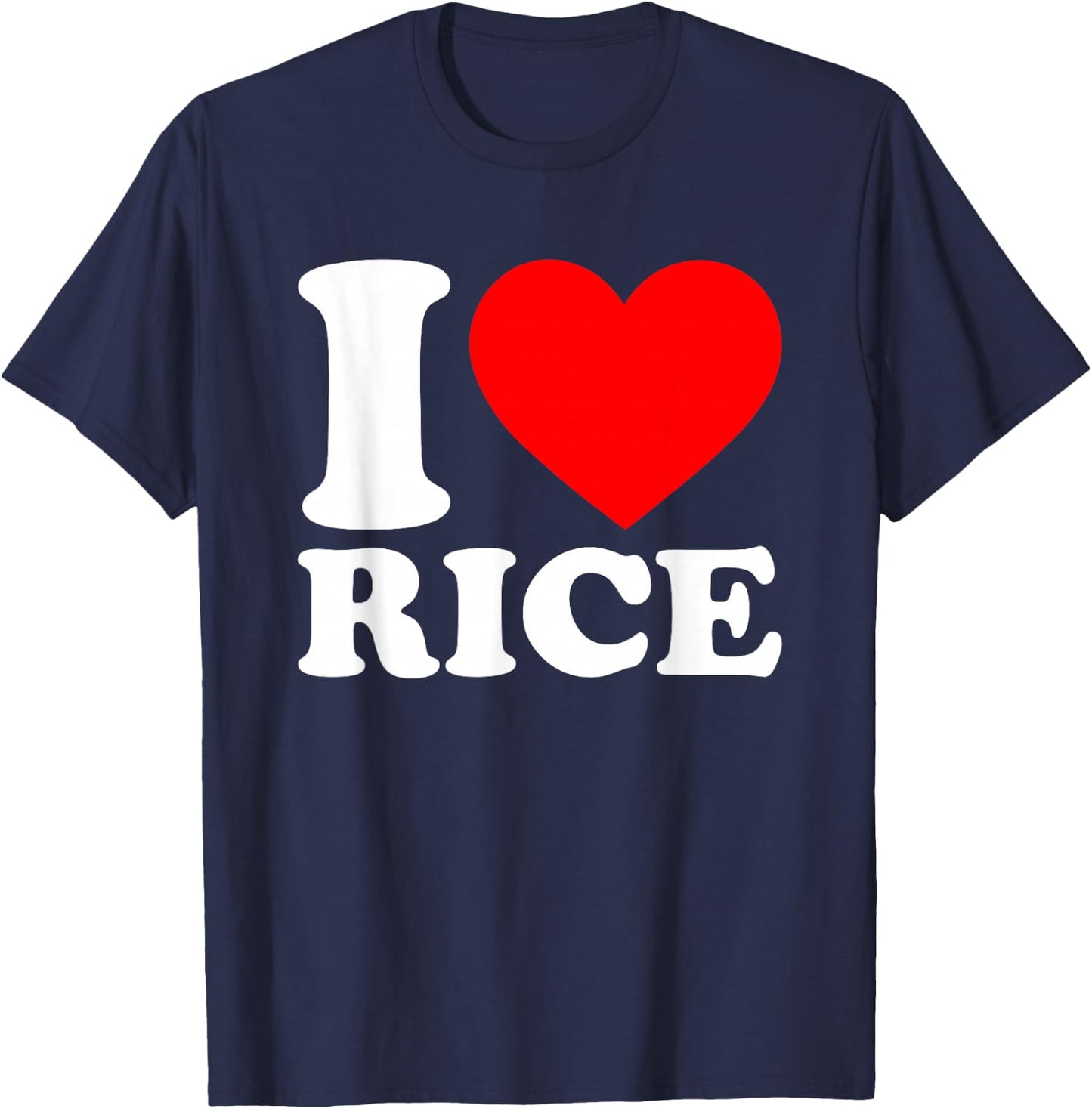 I Love Rice Shirt I Heart Rice Food Lover I Love Rice T-Shirt - T-Shirt | Navy